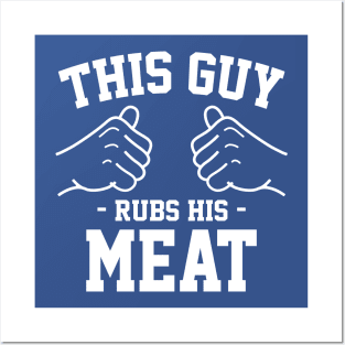 This guy rubs his meat Posters and Art